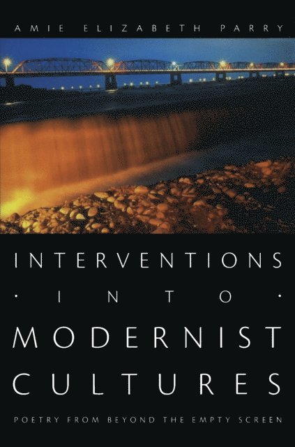 Amie Elizabeth Parry - Interventions into Modernist Cultures, E-bok