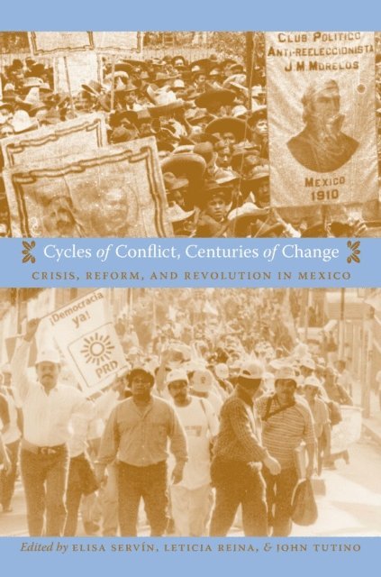 John Tutino, Leticia Reina, Elisa Servin - Cycles of Conflict, Centuries of Change, E-bok