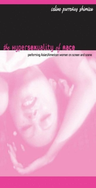 Celine Parrenas Shimizu - Hypersexuality of Race, E-bok