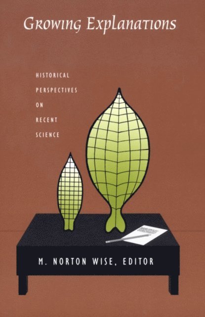M. Norton Wise - Growing Explanations, E-bok