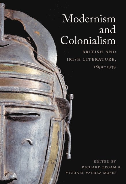 Michael Moses, Richard Begam - Modernism and Colonialism, E-bok