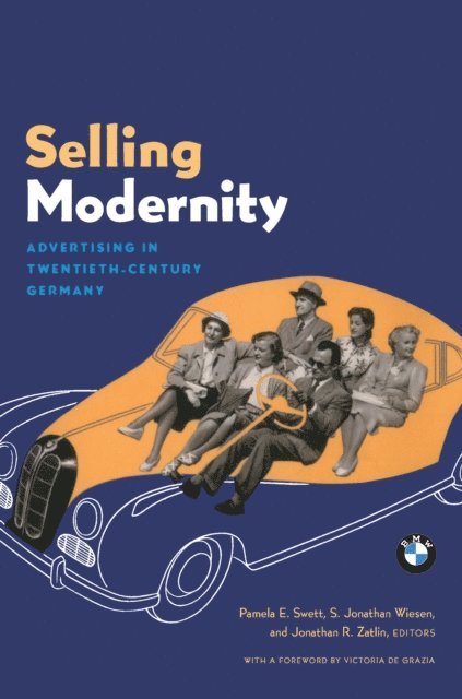 Jonathan R. Zatlin, S. Jonathan Wiesen, Pamela Swett Leighninger - Selling Modernity, E-bok