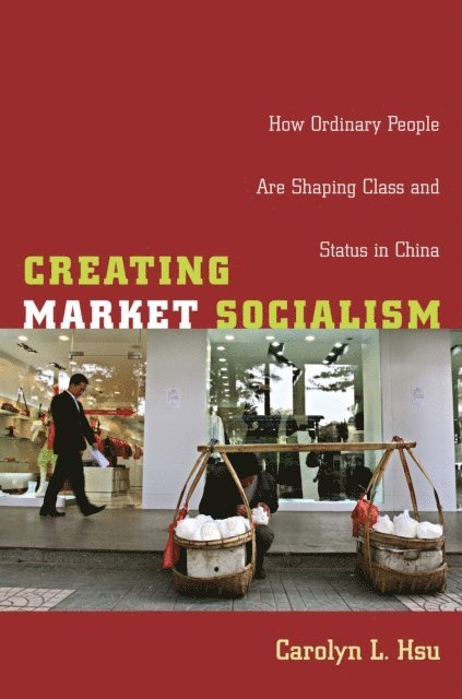 Carolyn L. Hsu - Creating Market Socialism, E-bok