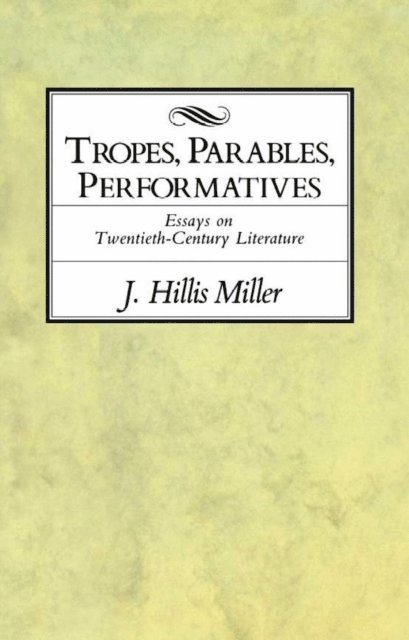 J. Hillis Miller - Tropes, Parables, and Performatives, E-bok