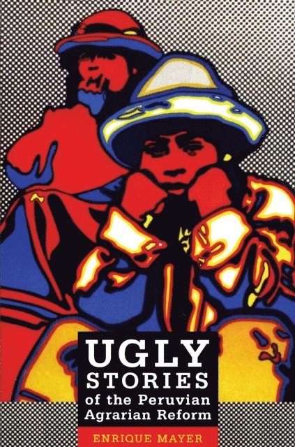 Enrique Mayer - Ugly Stories of the Peruvian Agrarian Reform, E-bok