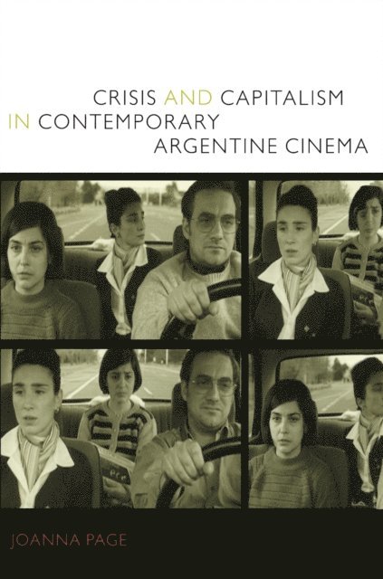 Joanna Page - Crisis and Capitalism in Contemporary Argentine Cinema, E-bok