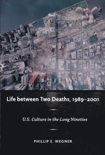 Phillip E. Wegner - Life between Two Deaths, 1989-2001, E-bok