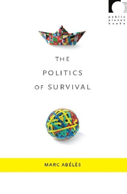Marc Abeles - Politics of Survival, E-bok