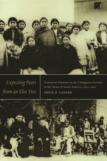 Erick D. Langer - Expecting Pears from an Elm Tree, E-bok