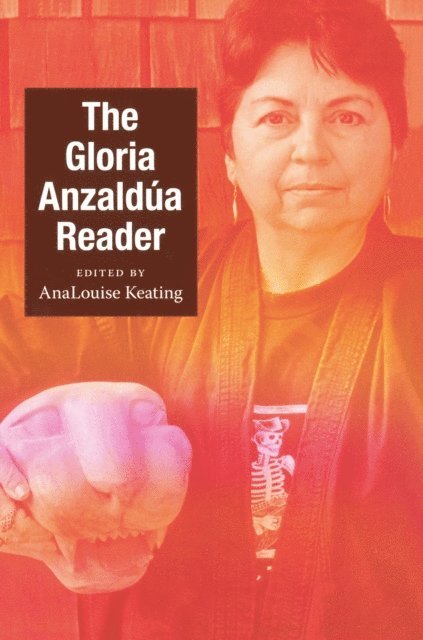 Gloria Anzaldua, AnaLouise Keating - Gloria Anzaldua Reader, E-bok