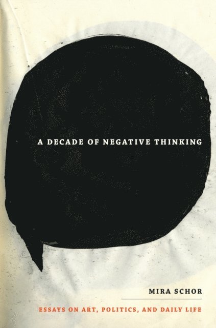 Mira Schor - Decade of Negative Thinking, E-bok