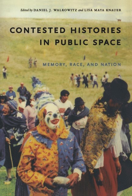 Lisa Maya Knauer, Daniel J. Walkowitz - Contested Histories in Public Space, E-bok