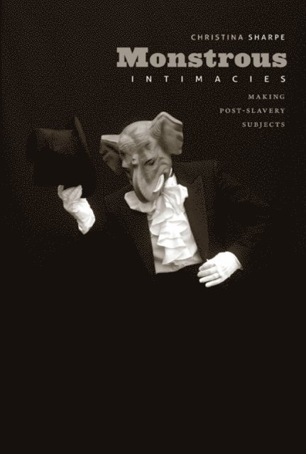 Christina Sharpe - Monstrous Intimacies, E-bok