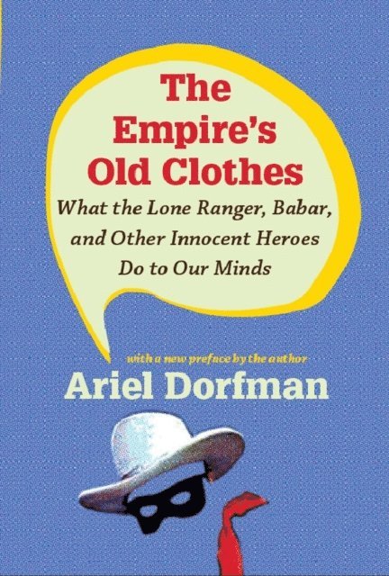 Ariel Dorfman - Empire's Old Clothes, E-bok