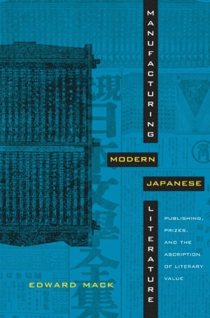 Edward Mack - Manufacturing Modern Japanese Literature, E-bok
