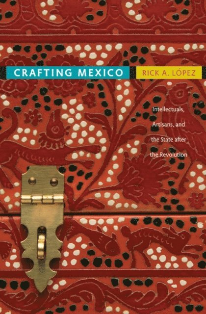 Rick A. Lopez - Crafting Mexico, E-bok