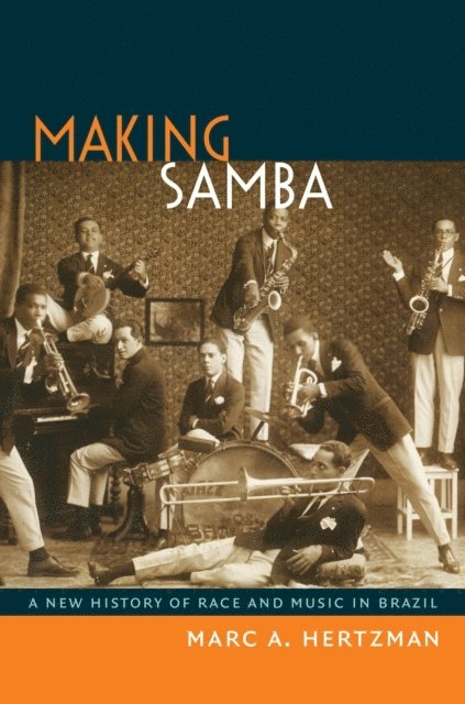 Marc A Hertzman - Making Samba, E-bok