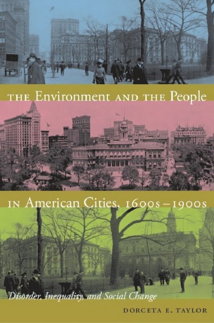 Dorceta E. Taylor - Environment and the People in American Cities, 1600s-1900s, E-bok