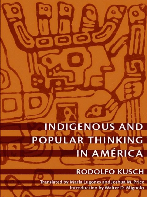 Rodolfo Kusch - Indigenous and Popular Thinking in America, E-bok. Tillgänglighet: Lägg i varukorg
