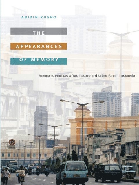 Abidin Kusno - Appearances of Memory, E-bok