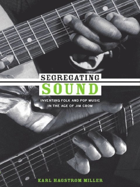 Karl Hagstrom Miller - Segregating Sound, E-bok