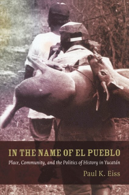 Paul Eiss - In the Name of El Pueblo, E-bok