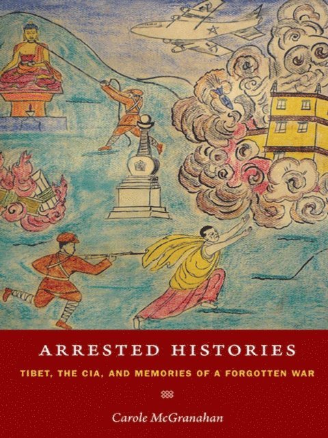 Carole McGranahan - Arrested Histories, E-bok
