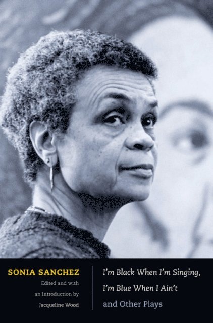 Sonia Sanchez, Jacqueline Wood - I'm Black When I'm Singing, I'm Blue When I Ain't and Other Plays, E-bok