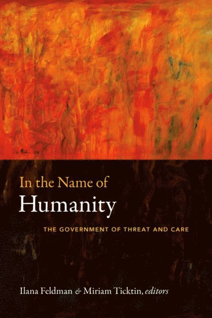 Miriam Ticktin, Ilana Feldman - In the Name of Humanity, E-bok