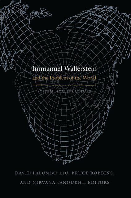Bruce Robbins, Nirvana Tanoukhi, David Palumbo-Liu - Immanuel Wallerstein and the Problem of the World, E-bok