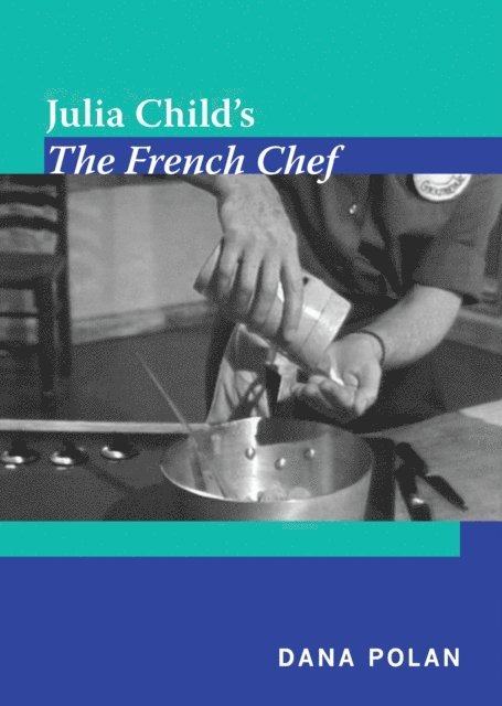 Dana Polan - Julia Child's The French Chef, E-bok