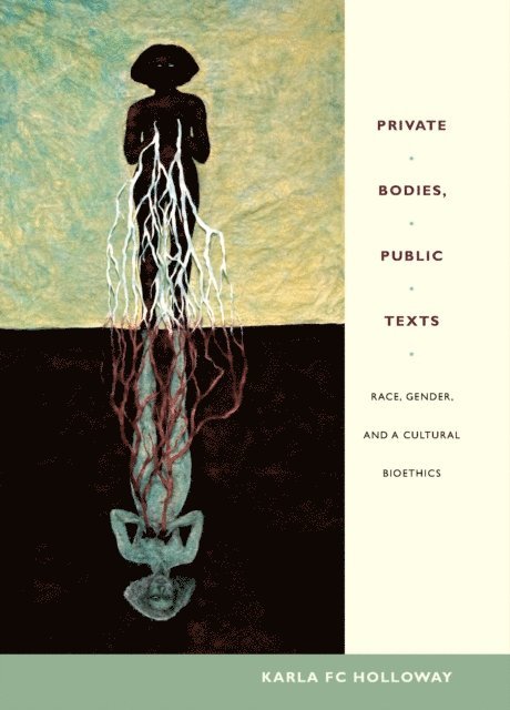 Karla FC Holloway - Private Bodies, Public Texts, E-bok