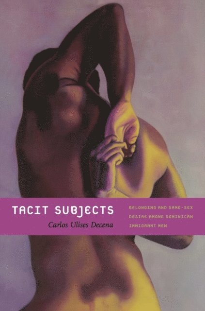 Carlos Ulises Decena - Tacit Subjects, E-bok