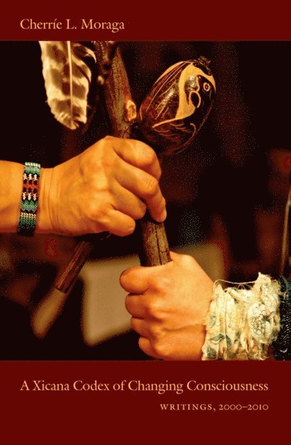 Cherrie Moraga - Xicana Codex of Changing Consciousness, E-bok