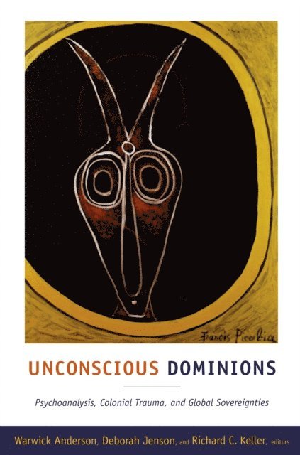 Richard C. Keller, Deborah Jenson, Warwick Anderson - Unconscious Dominions, E-bok
