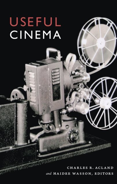 Haidee Wasson, Charles R. Acland - Useful Cinema, E-bok