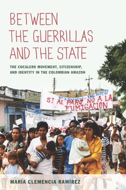 Maria Clemencia Ramirez - Between the Guerrillas and the State, E-bok