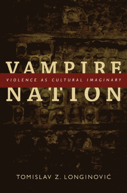 Tomislav Z. Longinovic - Vampire Nation, E-bok