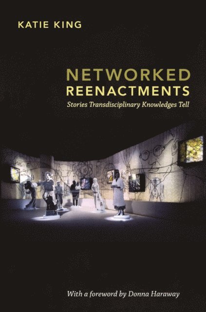 Katie King - Networked Reenactments, E-bok