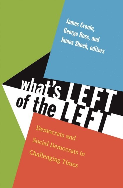 Shoch James Shoch, Ross George W. Ross, Cronin James E. Cronin - What's Left of the Left, E-bok