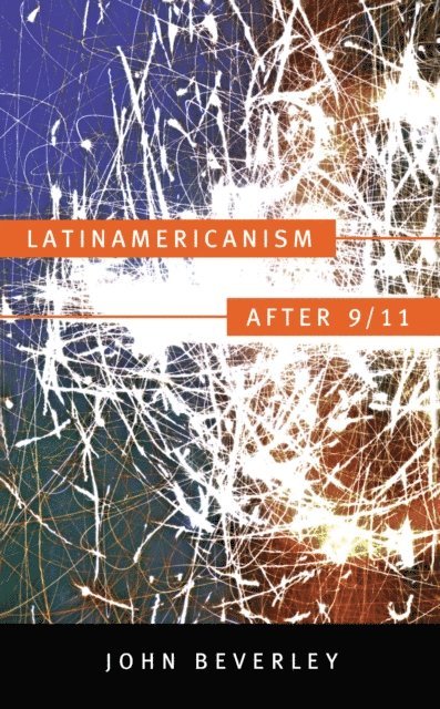 John Beverley - Latinamericanism after 9/11, E-bok
