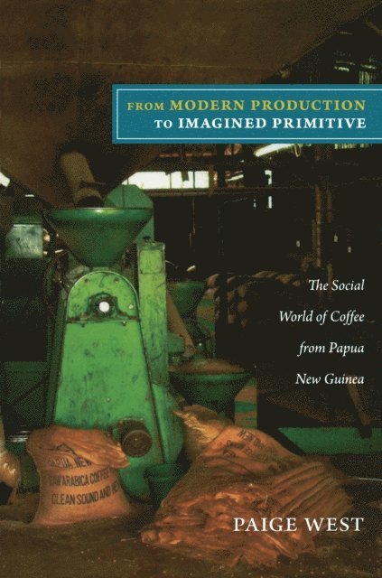 Paige West - From Modern Production to Imagined Primitive, E-bok