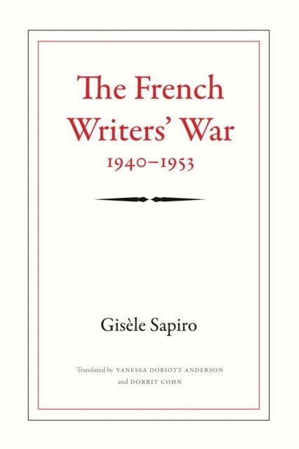Gisele Sapiro - French Writers' War, 1940-1953, E-bok