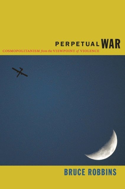 Bruce Robbins - Perpetual War, E-bok