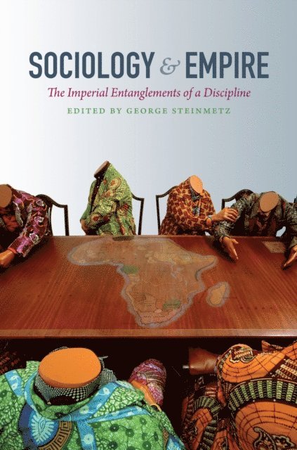George Steinmetz - Sociology and Empire, E-bok