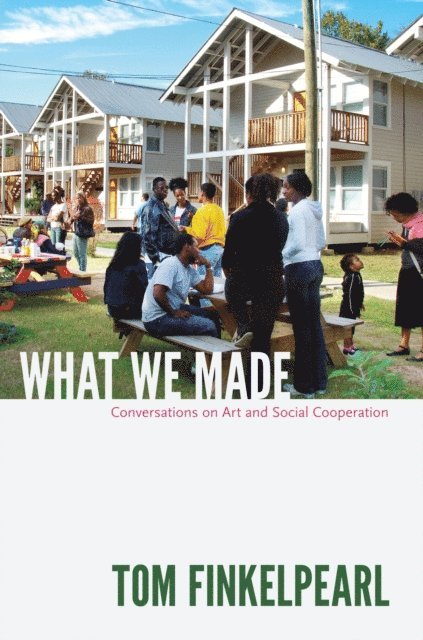 Tom Finkelpearl - What We Made, E-bok