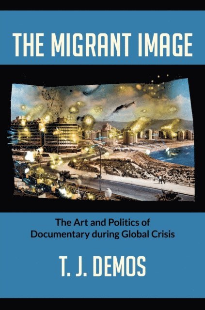 T. J. Demos - Migrant Image, E-bok