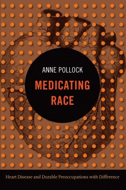 Anne Pollock - Medicating Race, E-bok