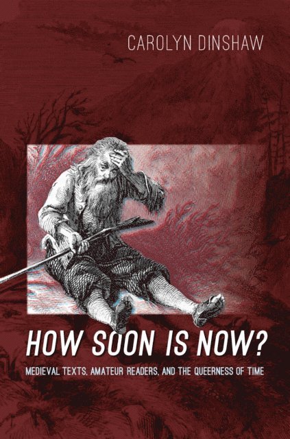 Carolyn Dinshaw - How Soon Is Now?, E-bok