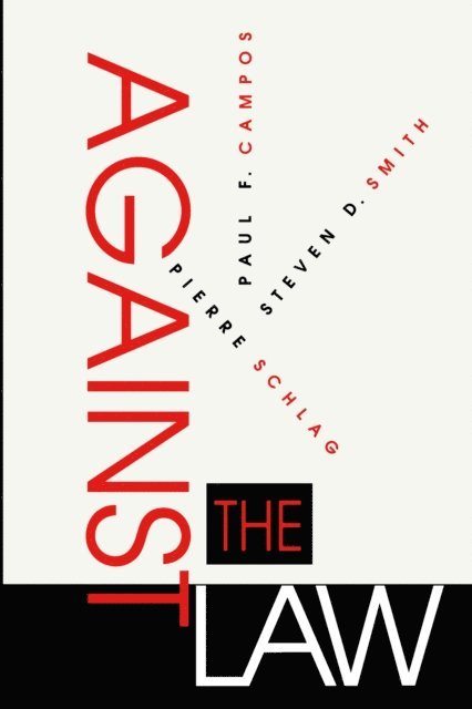 Steven D. Smith, Pierre Schlag, Paul F. Campos - Against the Law, E-bok